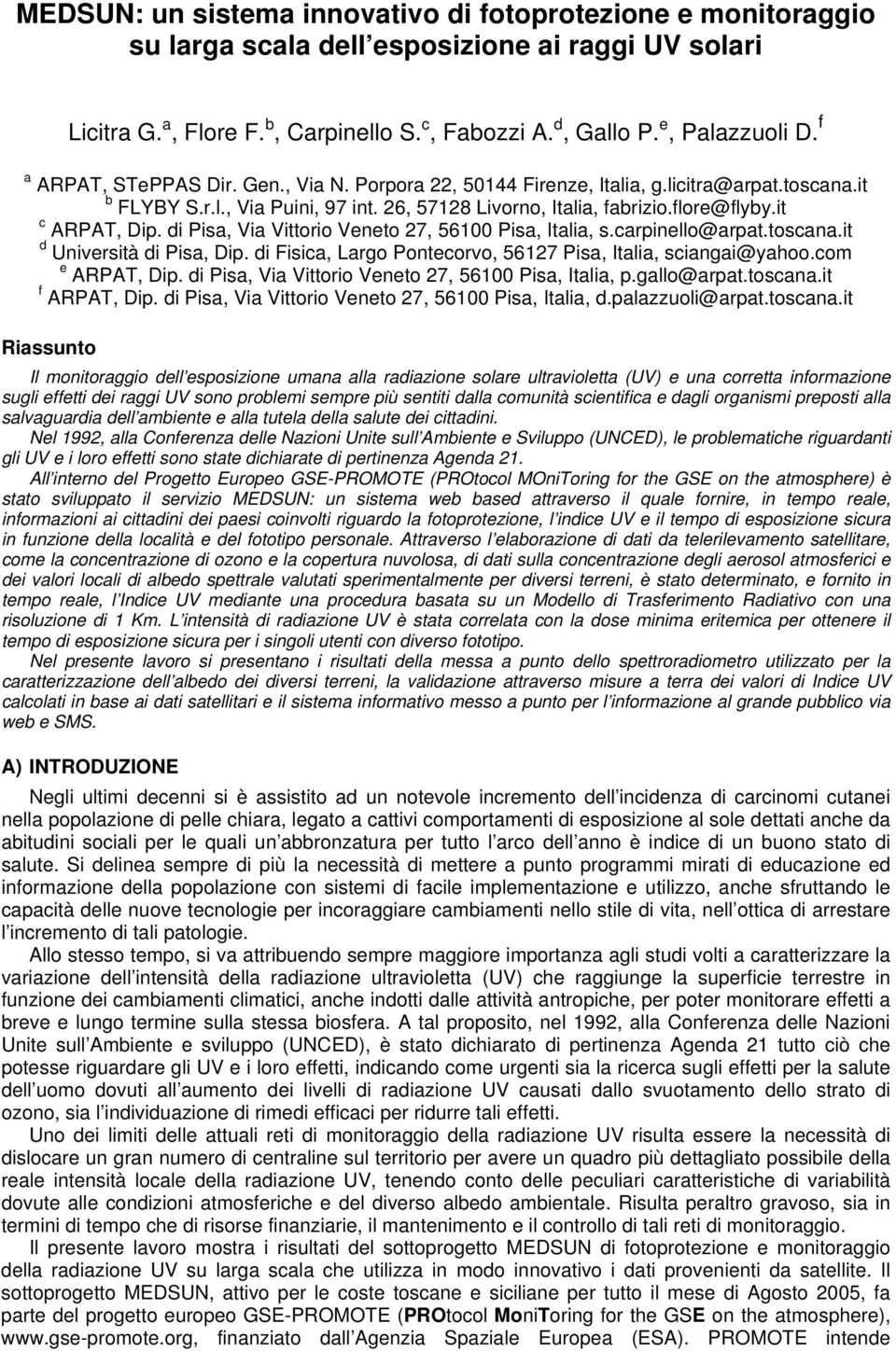 di Pisa, Via Vittorio Veneto 27, 56100 Pisa, Italia, s.carpinello@arpat.toscana.it d Università di Pisa, Dip. di Fisica, Largo Pontecorvo, 56127 Pisa, Italia, sciangai@yahoo.com e ARPAT, Dip.