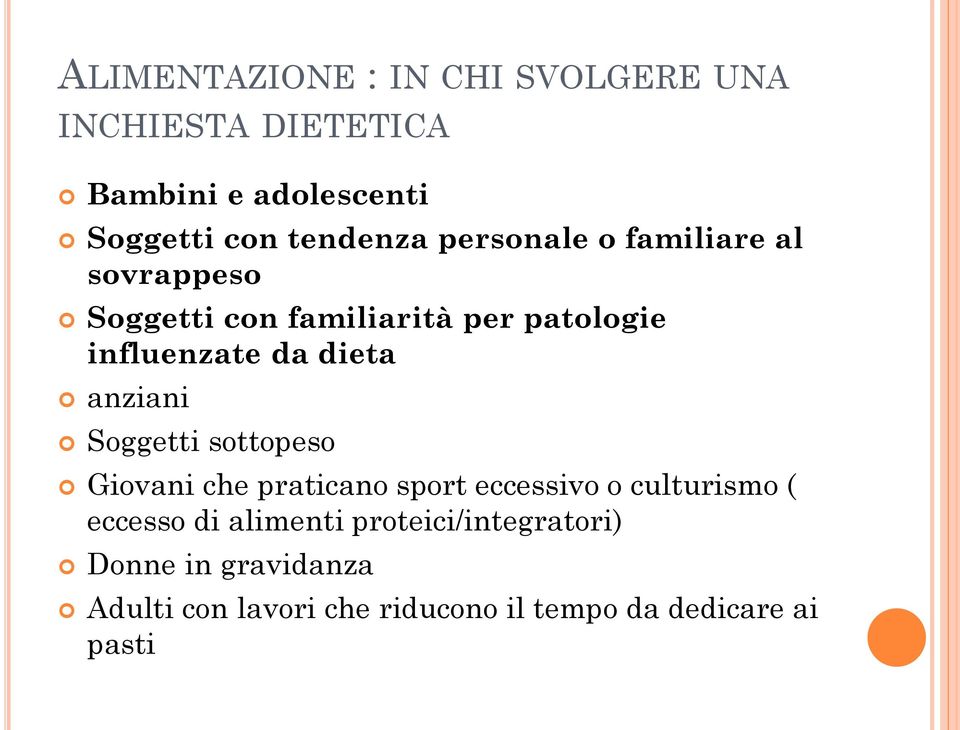 anziani Soggetti sottopeso Giovani che praticano sport eccessivo o culturismo ( eccesso di alimenti