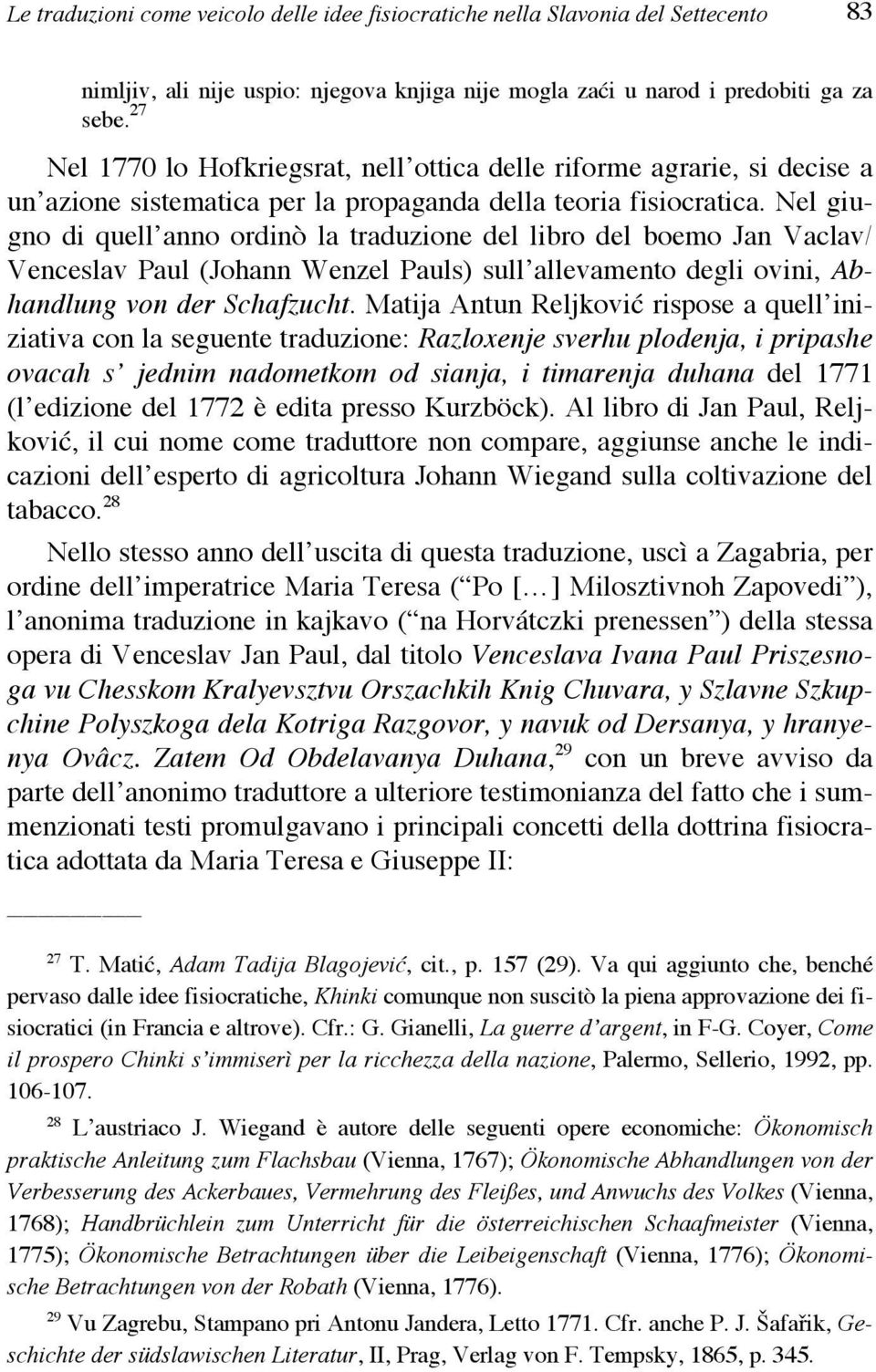 Nel giugno di quell anno ordinò la traduzione del libro del boemo Jan Vaclav/ Venceslav Paul (Johann Wenzel Pauls) sull allevamento degli ovini, Abhandlung von der Schafzucht.