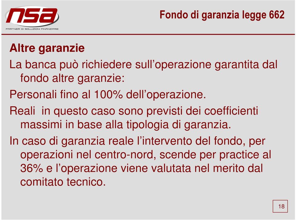 Reali in questo caso sono previsti dei coefficienti massimi in base alla tipologia di garanzia.