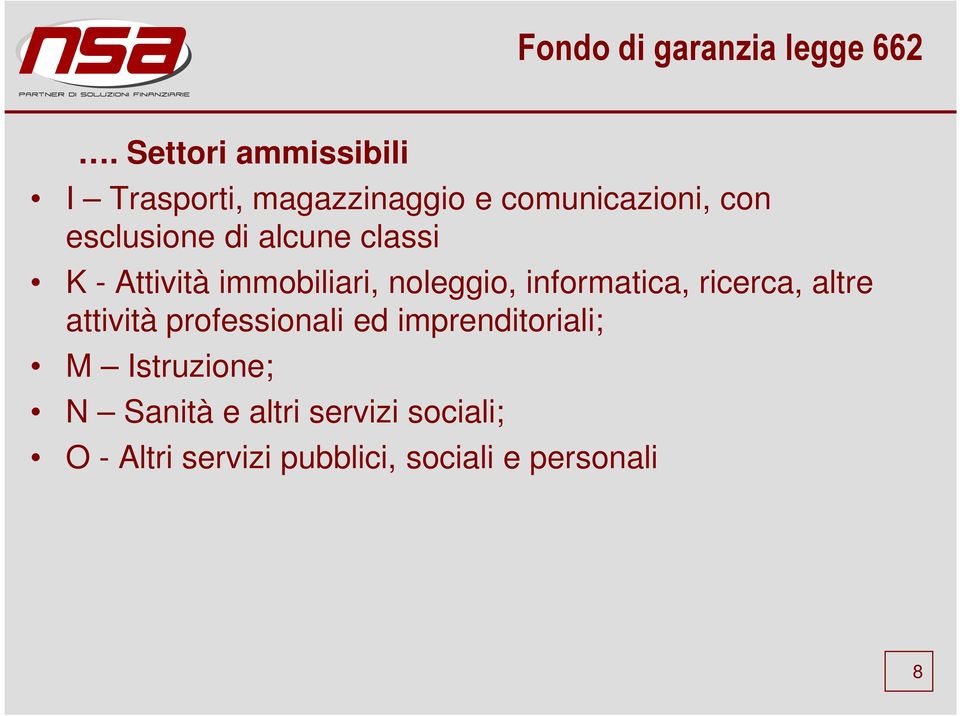 informatica, ricerca, altre attività professionali ed imprenditoriali; M