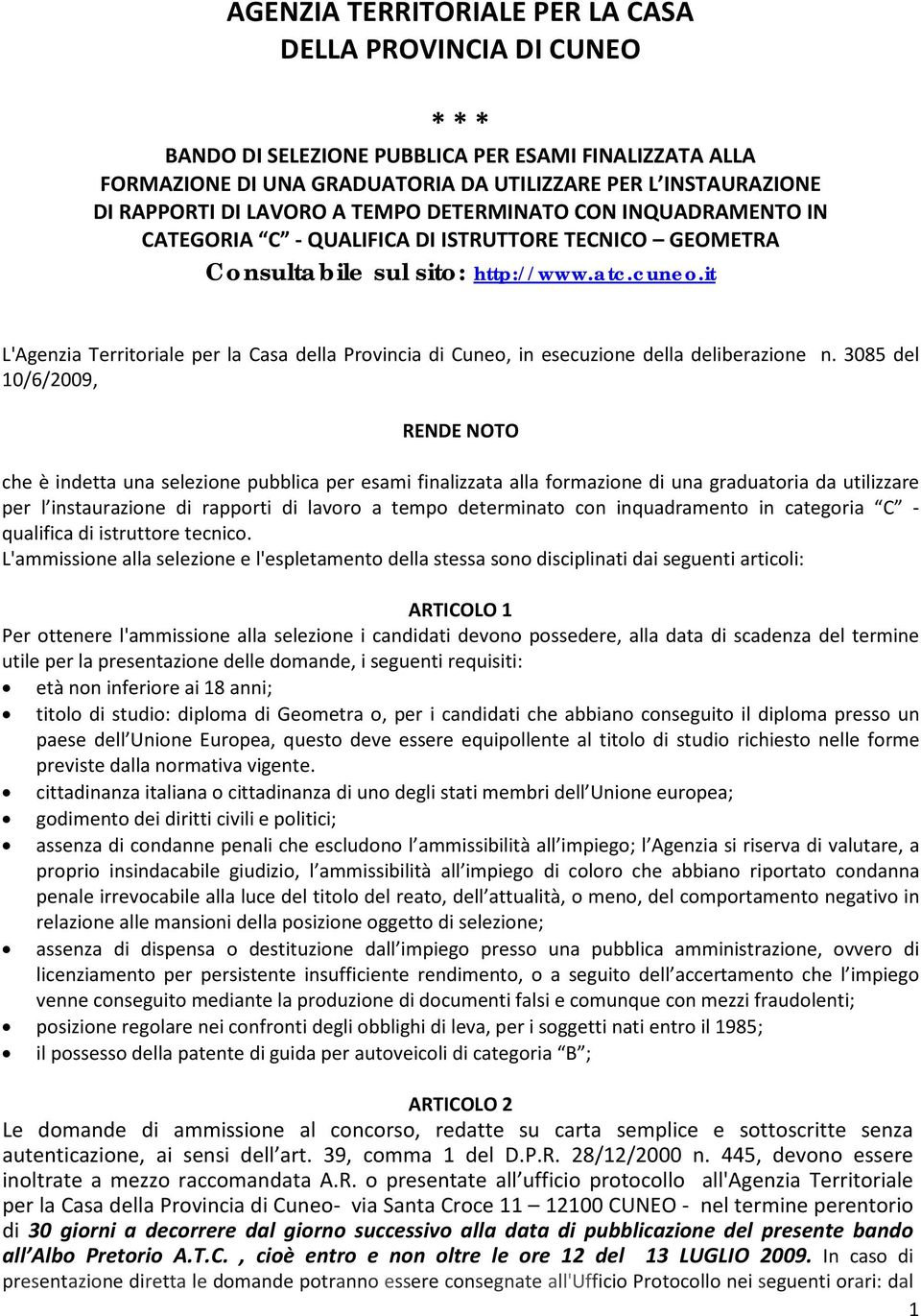 it L'Agenzia Territoriale per la Casa della Provincia di Cuneo, in esecuzione della deliberazione n.