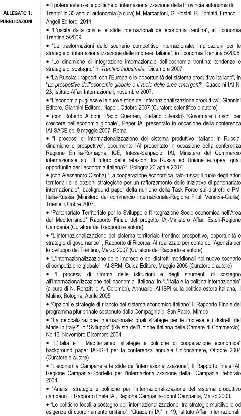 Le trasformazioni dello scenario competitivo internazionale: implicazioni per le strategie di internazionalizzazione delle imprese italiane, in Economia Trentina 5/2008.