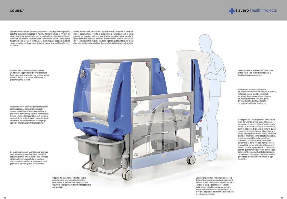 La costruzione trasparente delle sponde in combinazione con la nuova e maggiore altezza dà sicurezza e al tempo stesso non ostruisce la visione né al bambino né a chi lo accudisce.