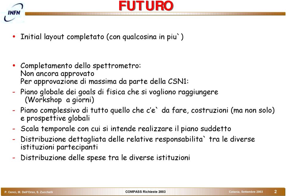 vogliono raggiungere (Workshop a giorni) - Piano complessivo di tutto quello che c e` da fare, costruzioni (ma non solo) e prospettive globali -