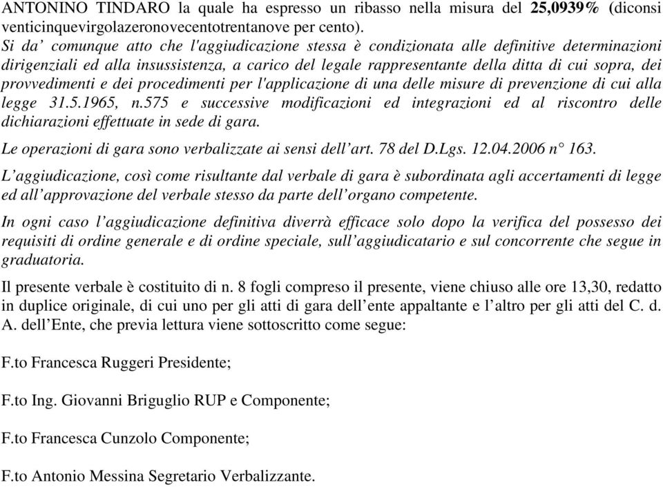 provvedimenti e dei procedimenti per l'applicazione di una delle misure di prevenzione di cui alla legge 31.5.1965, n.