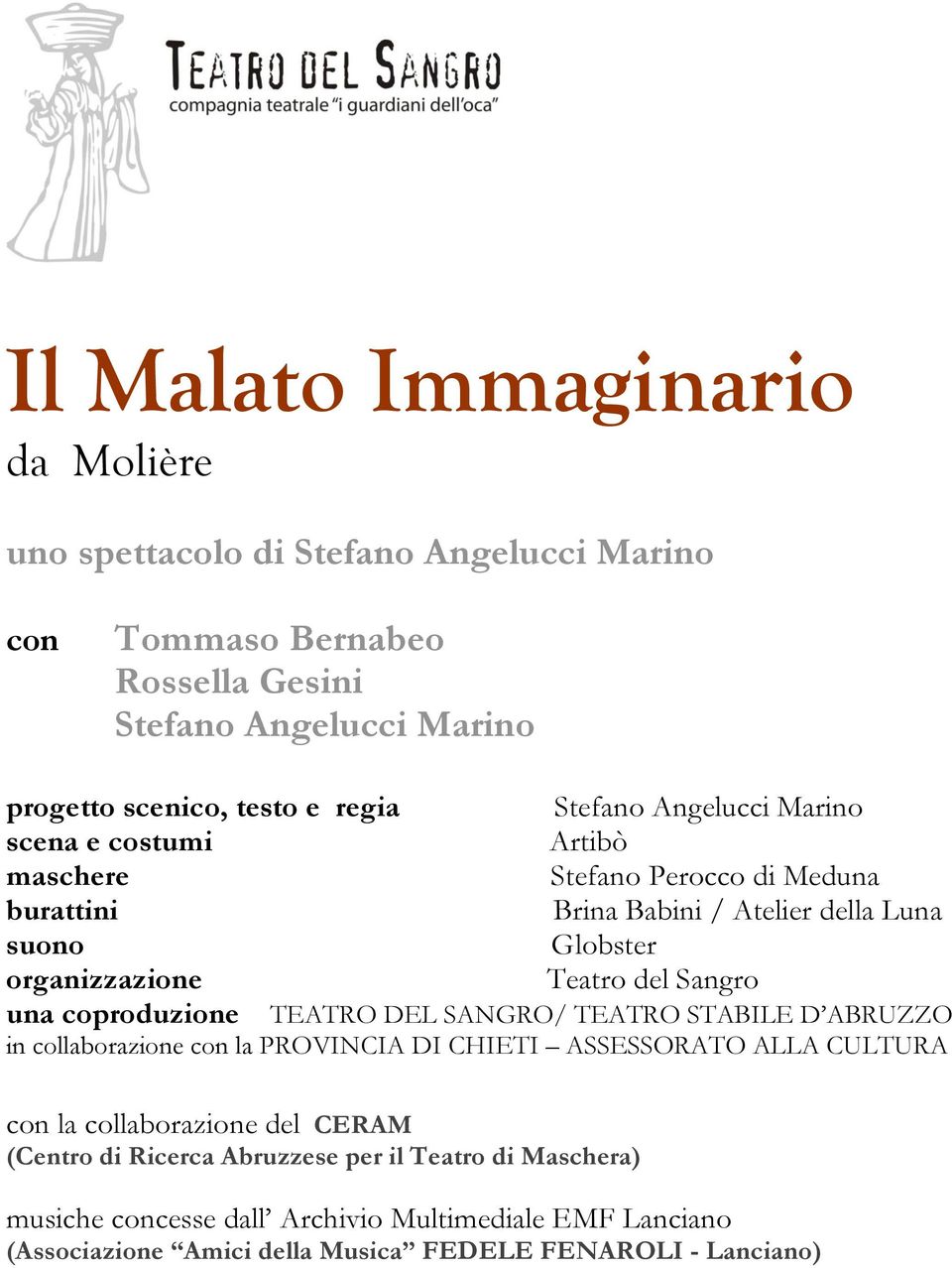 Sangro una coproduzione TEATRO DEL SANGRO/ TEATRO STABILE D ABRUZZO in collaborazione con la PROVINCIA DI CHIETI ASSESSORATO ALLA CULTURA con la collaborazione del CERAM