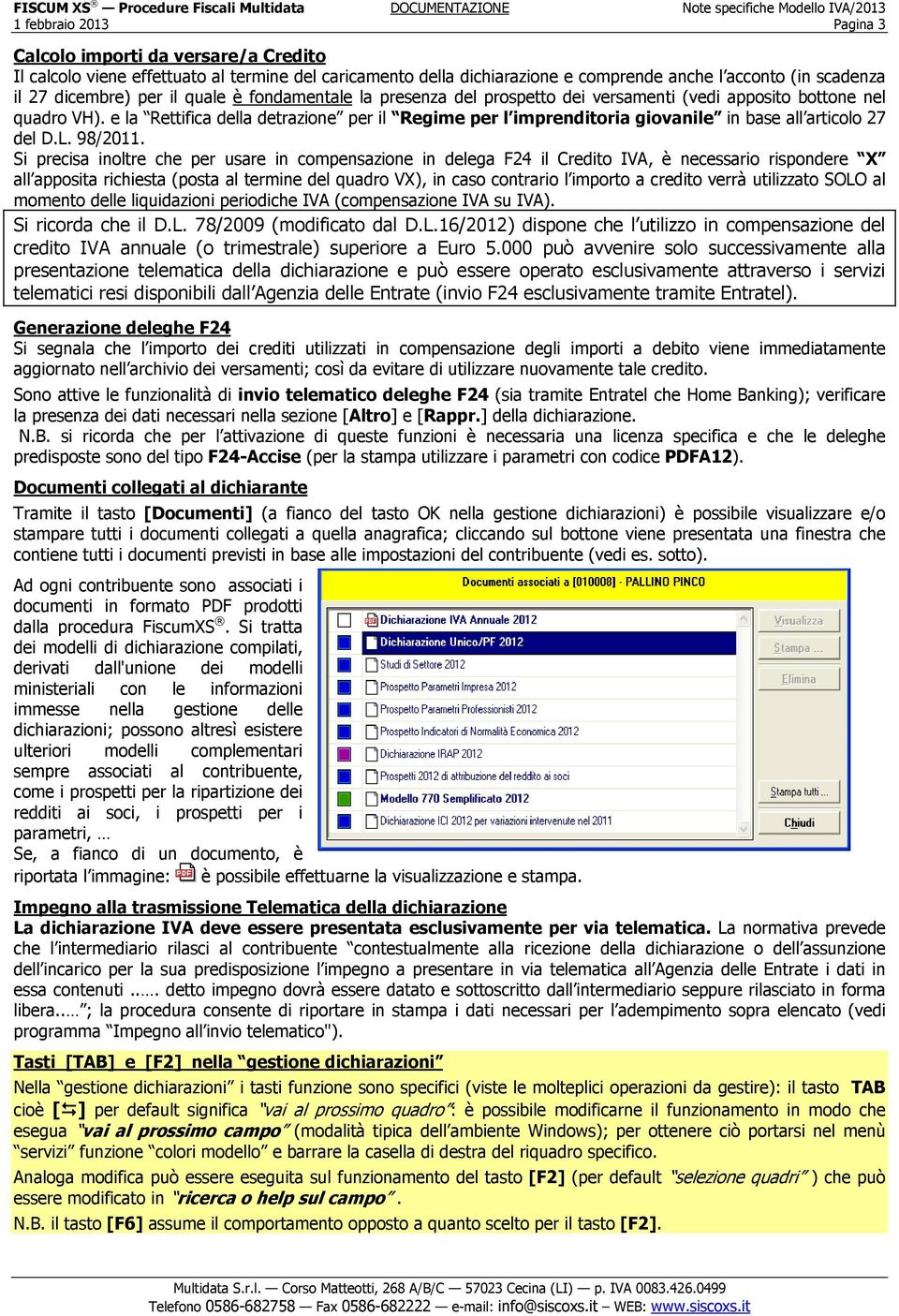 e la Rettifica della detrazione per il Regime per l imprenditoria giovanile in base all articolo 27 del D.L. 98/2011.