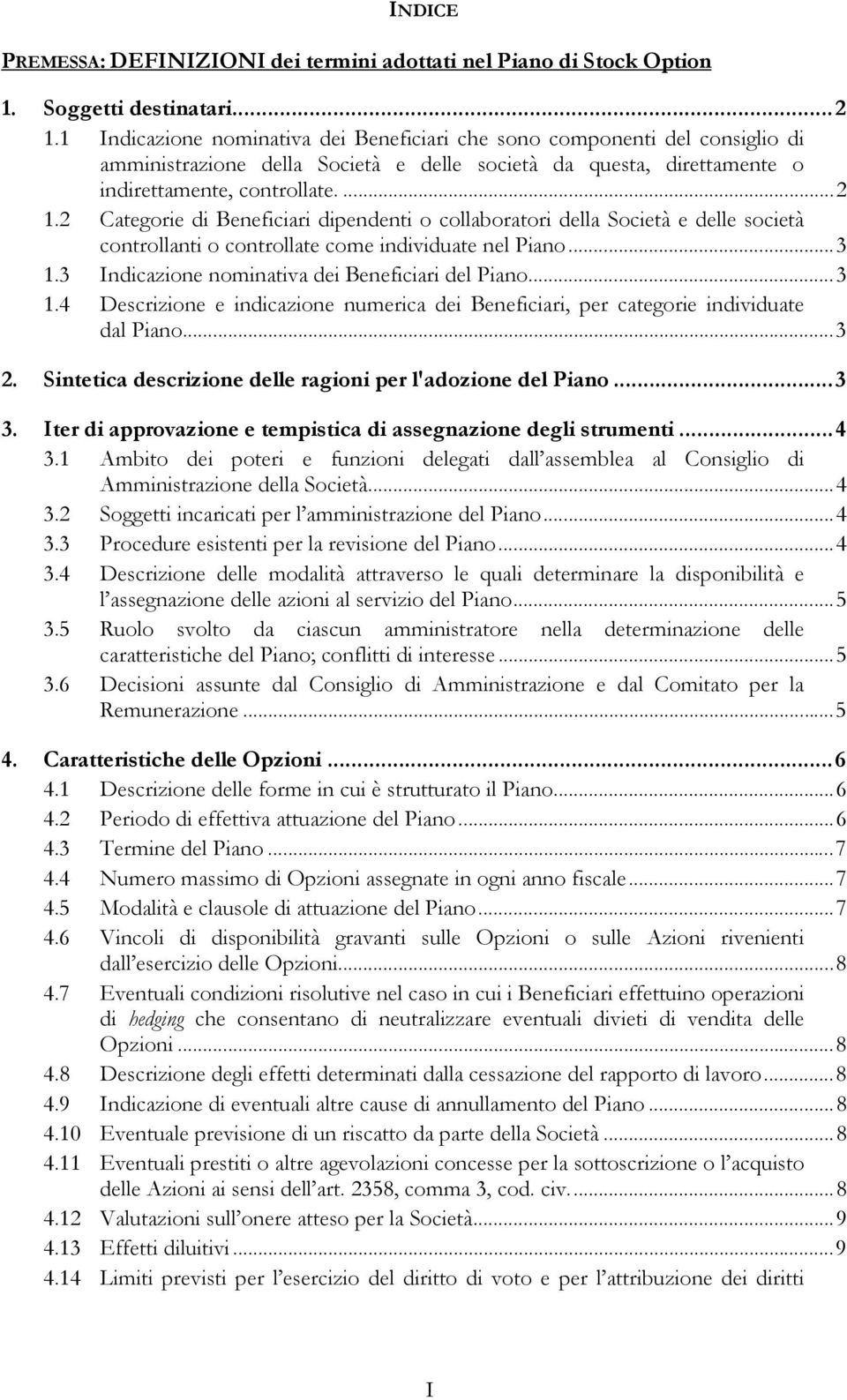 2 Categorie di Beneficiari dipendenti o collaboratori della Società e delle società controllanti o controllate come individuate nel Piano...3 1.