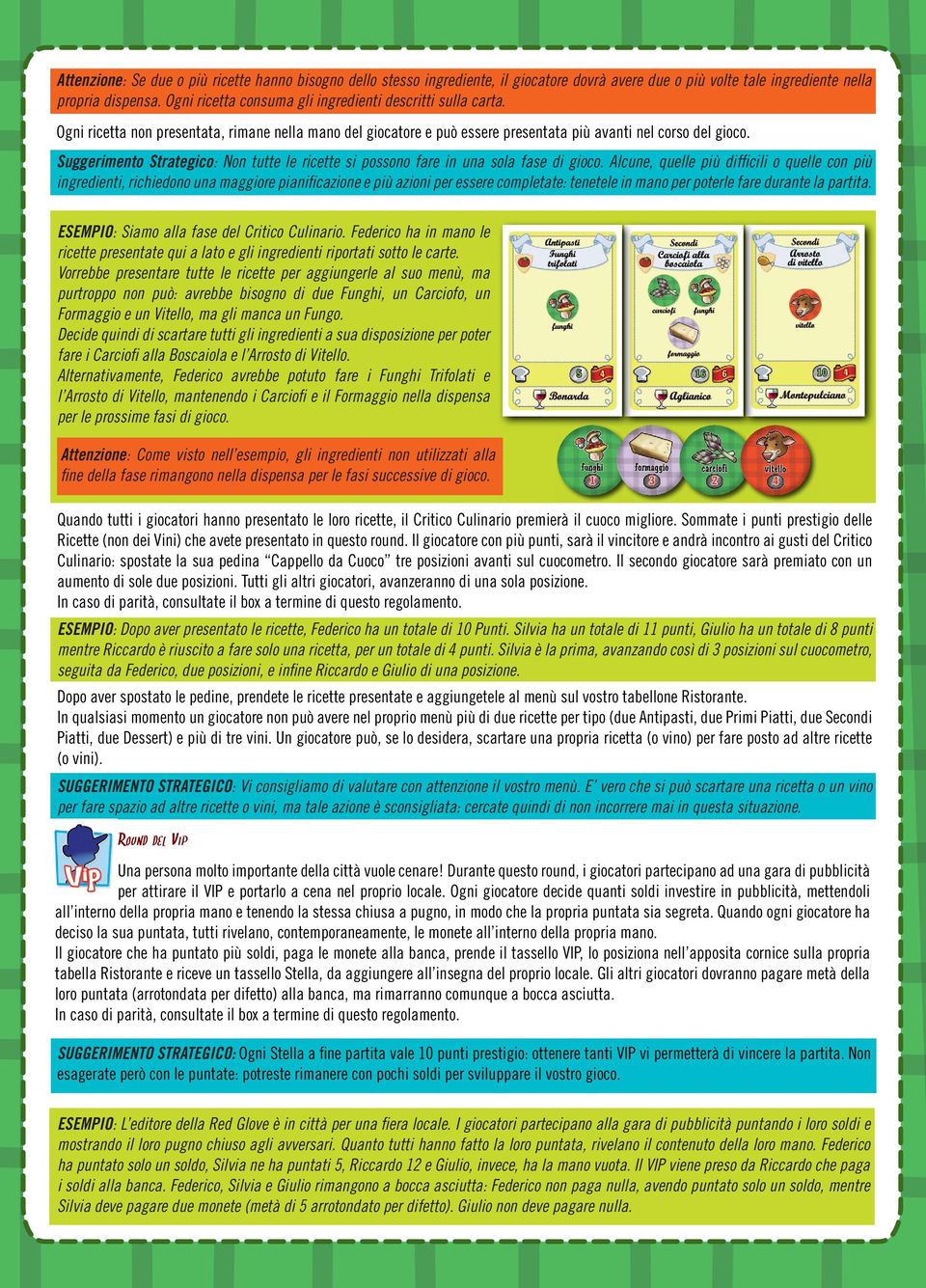 Suggerimento Strategico: Non tutte le ricette si possono fare in una sola fase di gioco.