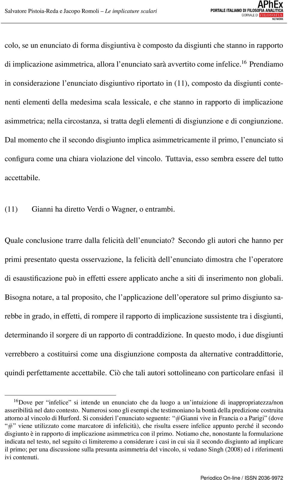 asimmetrica; nella circostanza, si tratta degli elementi di disgiunzione e di congiunzione.