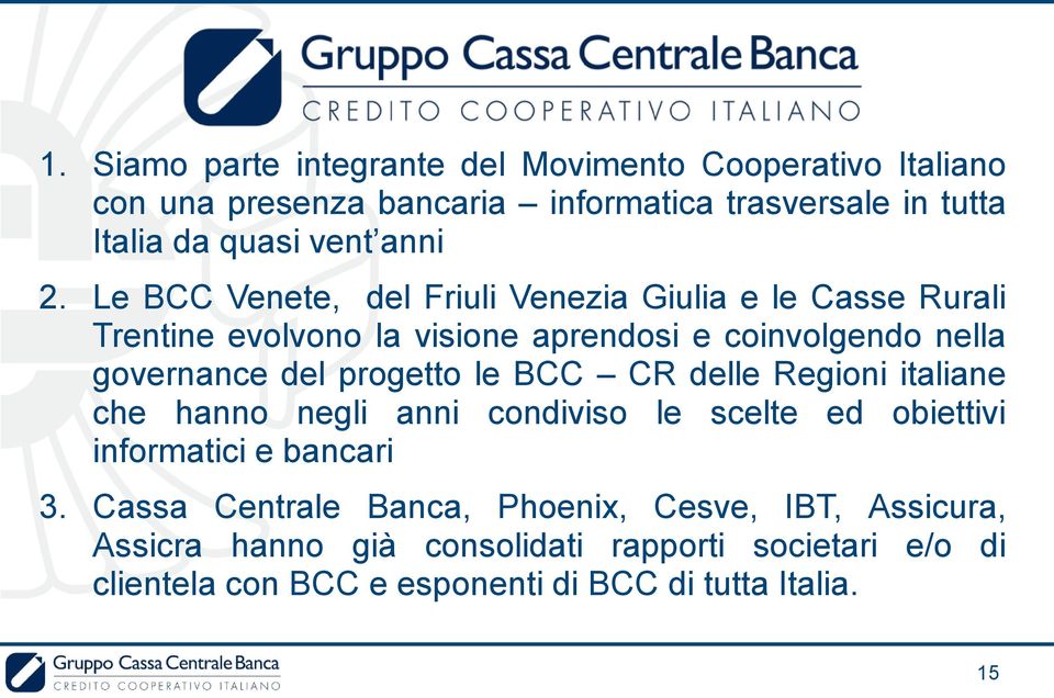 Le BCC Venete, del Friuli Venezia Giulia e le Casse Rurali Trentine evolvono la visione aprendosi e coinvolgendo nella governance del progetto