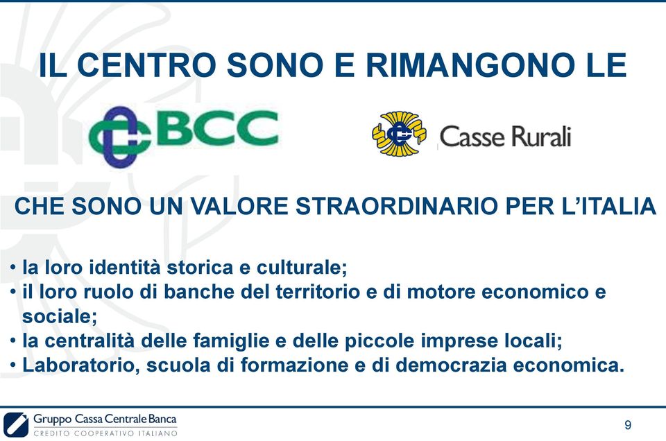 e di motore economico e sociale; la centralità delle famiglie e delle piccole