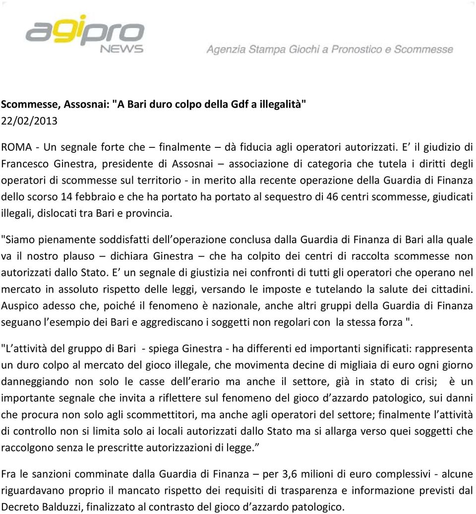 Guardia di Finanza dello scorso 14 febbraio e che ha portato ha portato al sequestro di 46 centri scommesse, giudicati illegali, dislocati tra Bari e provincia.