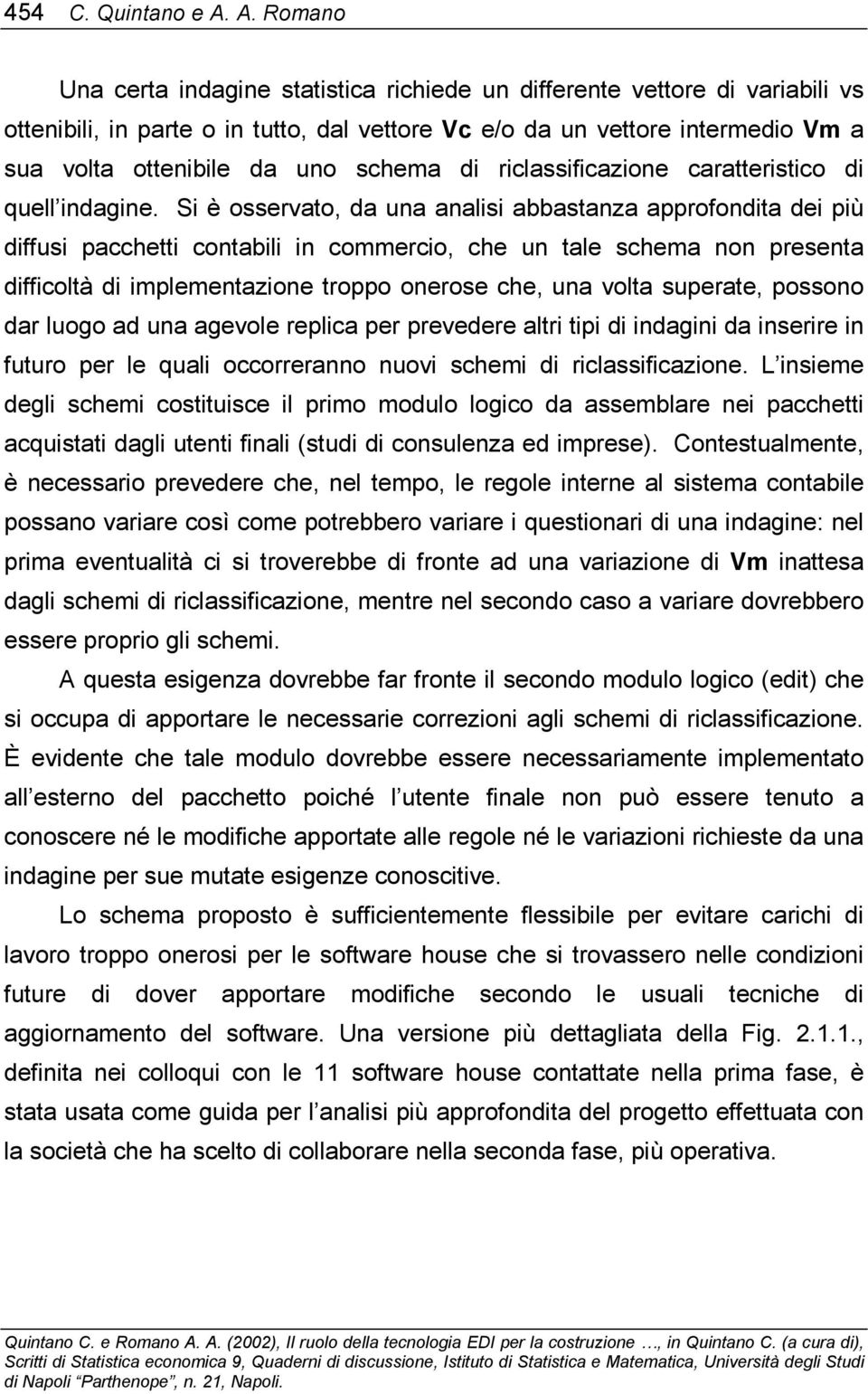 schema di caratteristico di quell indagine.