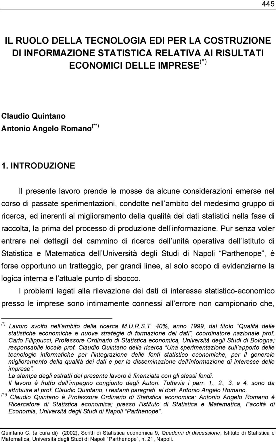 della qualità dei dati statistici nella fase di raccolta, la prima del processo di produzione dell informazione.