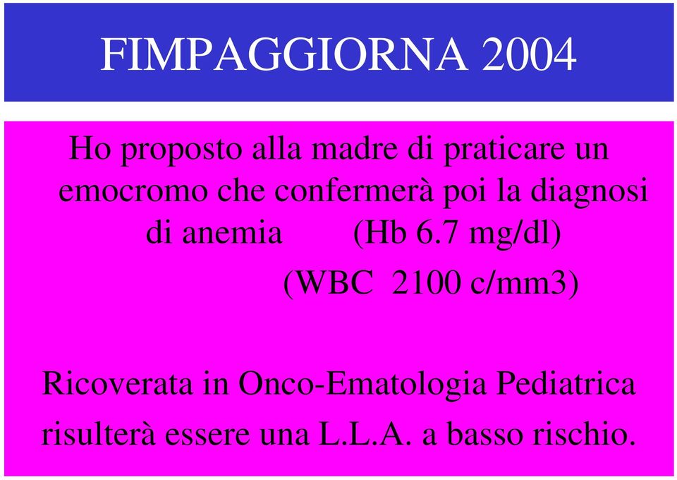 7 mg/dl) (WBC 2100 c/mm3) Ricoverata in