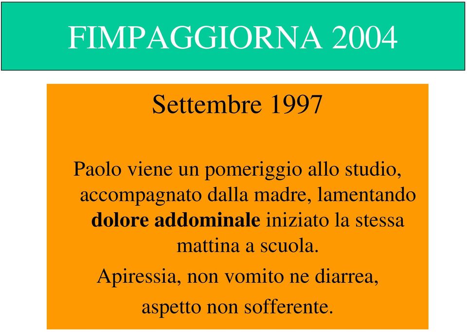 dolore addominale iniziato la stessa mattina a