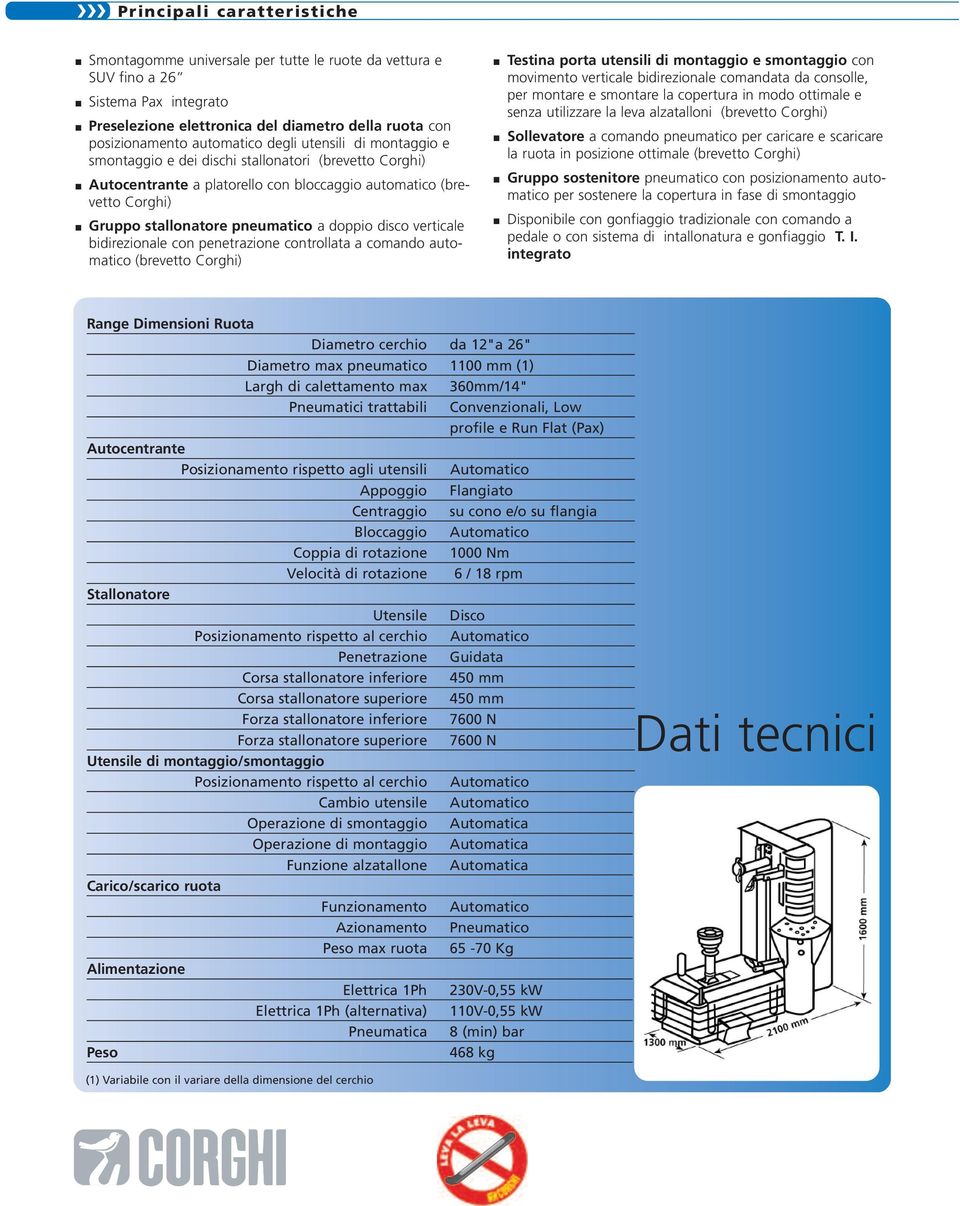 disco verticale bidirezionale con penetrazione controllata a comando automatico (brevetto Corghi) Testina porta utensili di montaggio e smontaggio con movimento verticale bidirezionale comandata da