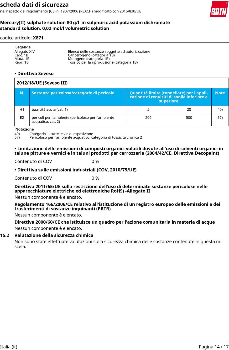 Sostanza pericolosa/categorie di pericolo Quantità limite (tonnellate) per l'applicazione di requisiti di soglia inferiore e superiore Note H1 tossicità acuta (cat.