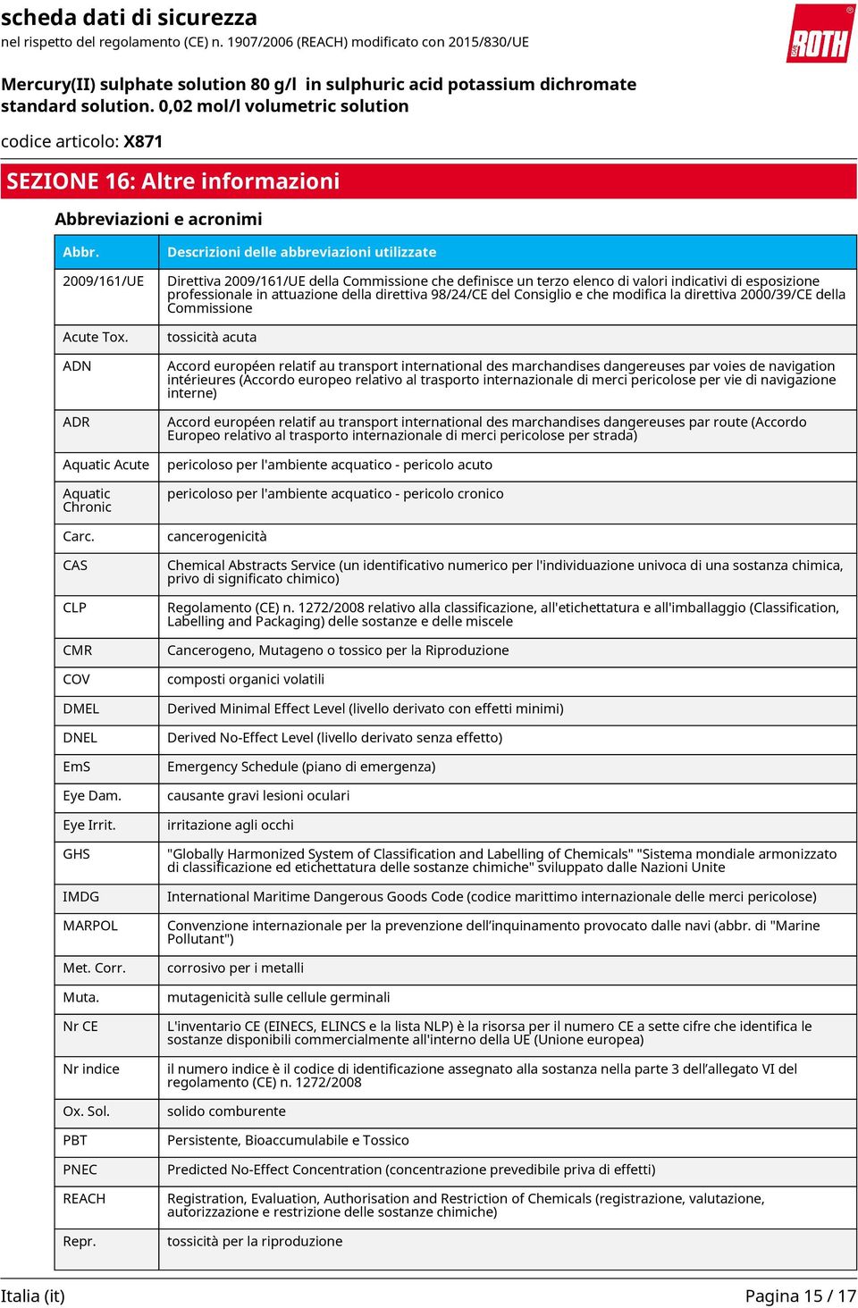 Descrizioni delle abbreviazioni utilizzate Direttiva 2009/161/UE della Commissione che definisce un terzo elenco di valori indicativi di esposizione professionale in attuazione della direttiva