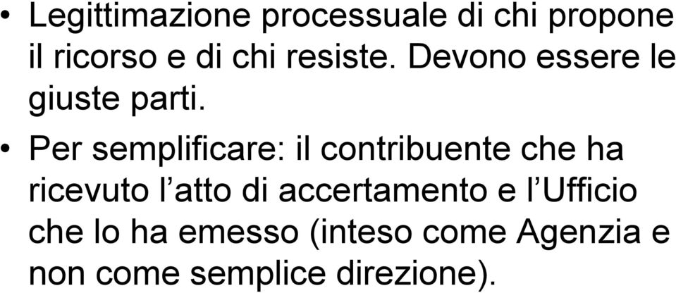 Per semplificare: il contribuente che ha ricevuto l atto di