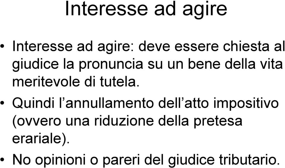 Quindi l annullamento dell atto impositivo (ovvero una riduzione