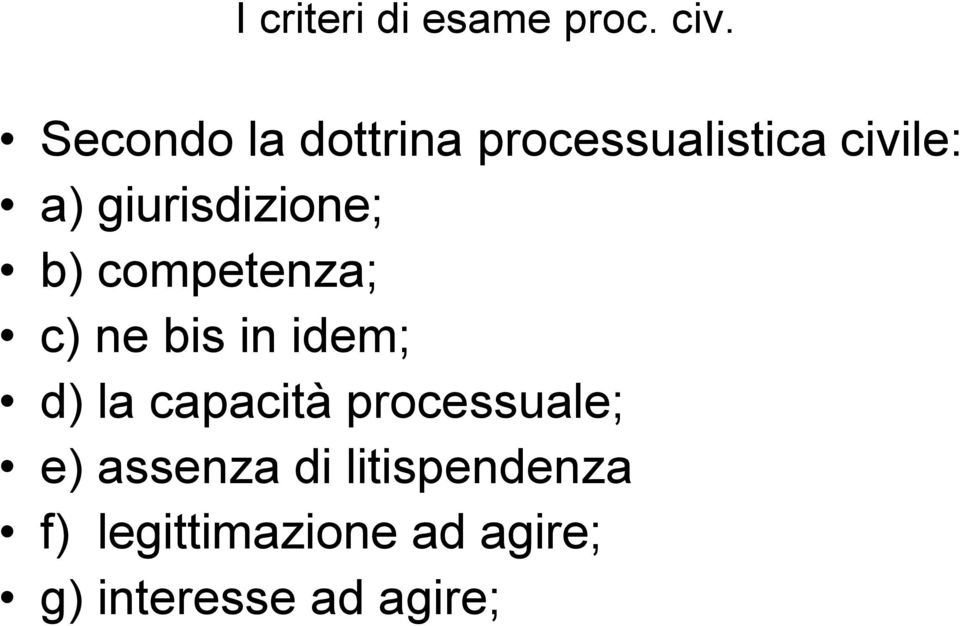 giurisdizione; b) competenza; c) ne bis in idem; d) la