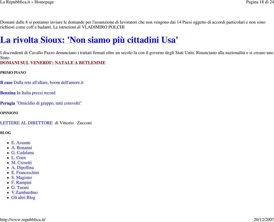 Rinunciano alla nazionalità e si creano uno Stato DOMANI SUL VENERDI': NATALE A BETLEMME PRIMO PIANO Il caso Dalla rete all'altare, boom dell'amore.