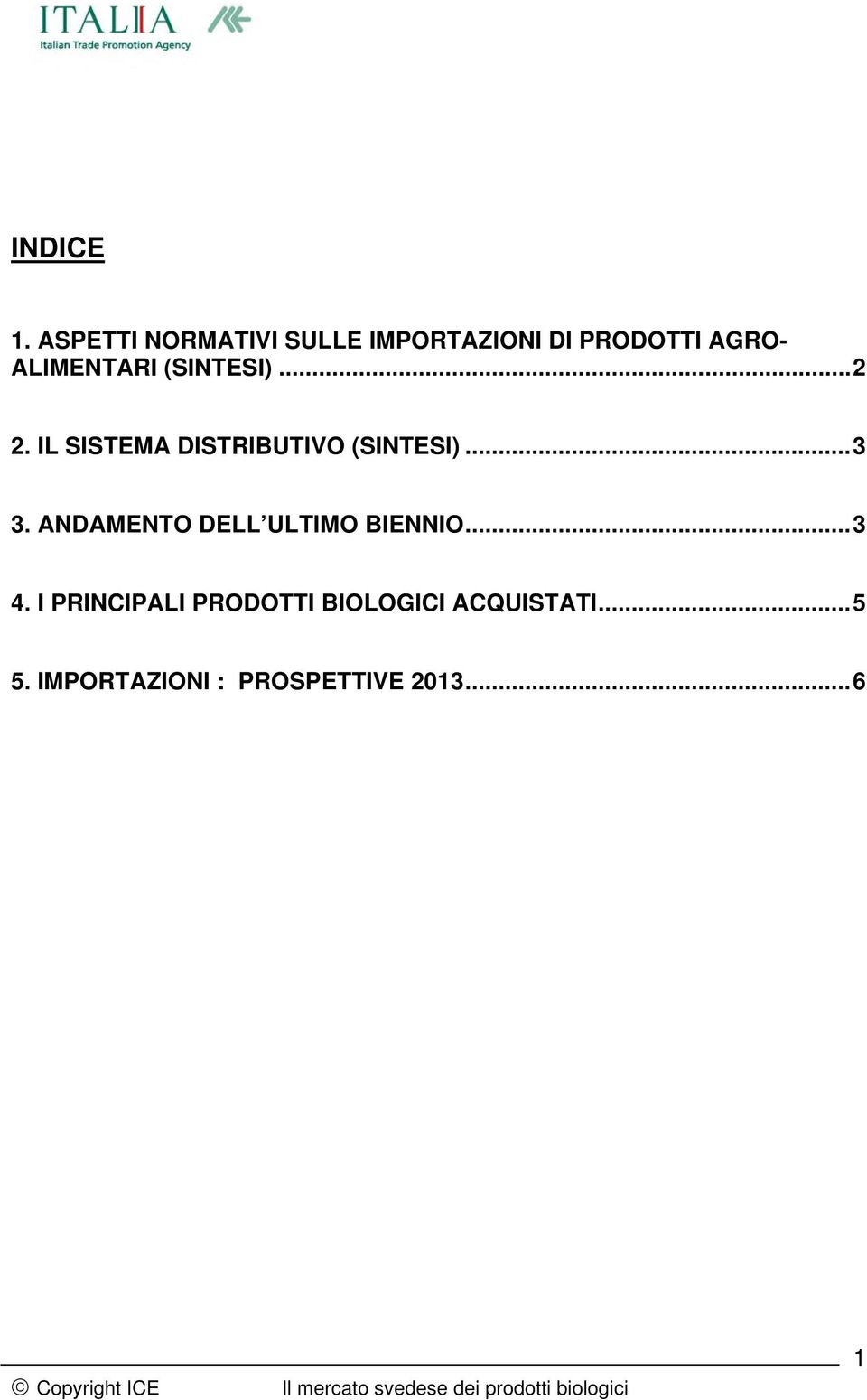 ALIMENTARI (SINTESI)...2 2. IL SISTEMA DISTRIBUTIVO (SINTESI).