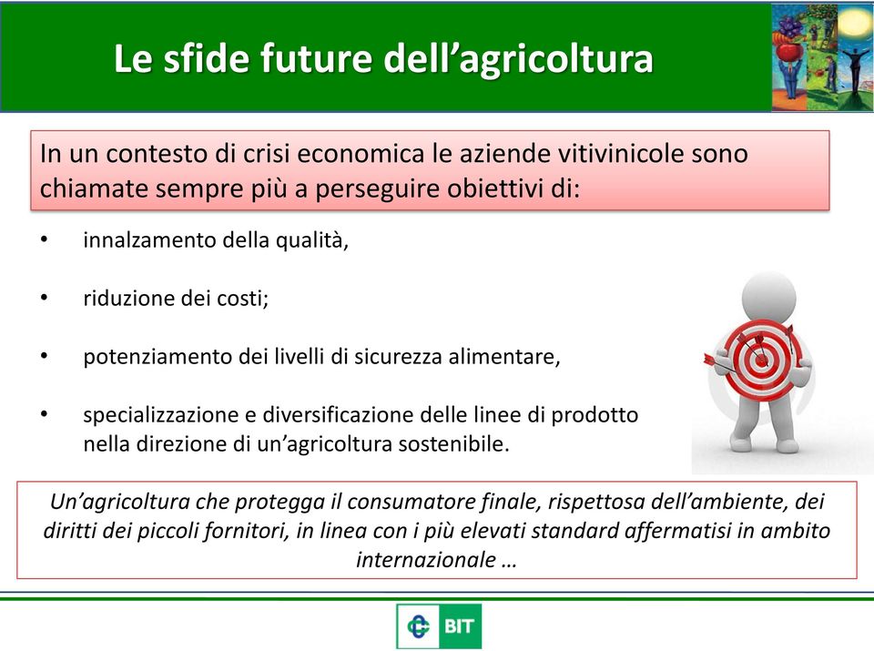 diversificazione delle linee di prodotto nella direzione di un agricoltura sostenibile.