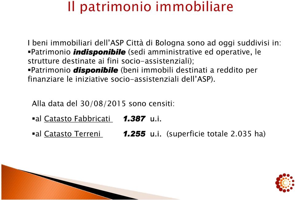 (beni immobili destinati a reddito per finanziare le iniziative socio-assistenziali dell ASP).