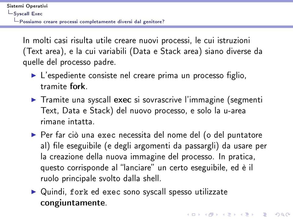 L'espediente consiste nel creare prima un processo glio, tramite fork.