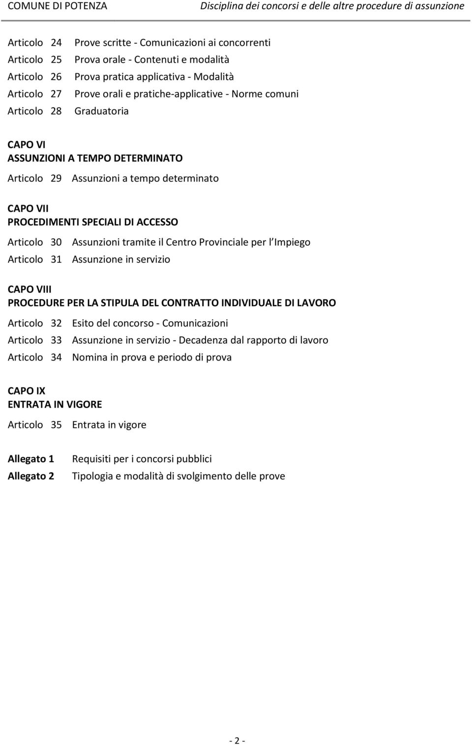 tramite il Centro Provinciale per l Impiego Articolo 31 Assunzione in servizio CAPO VIII PROCEDURE PER LA STIPULA DEL CONTRATTO INDIVIDUALE DI LAVORO Articolo 32 Esito del concorso - Comunicazioni