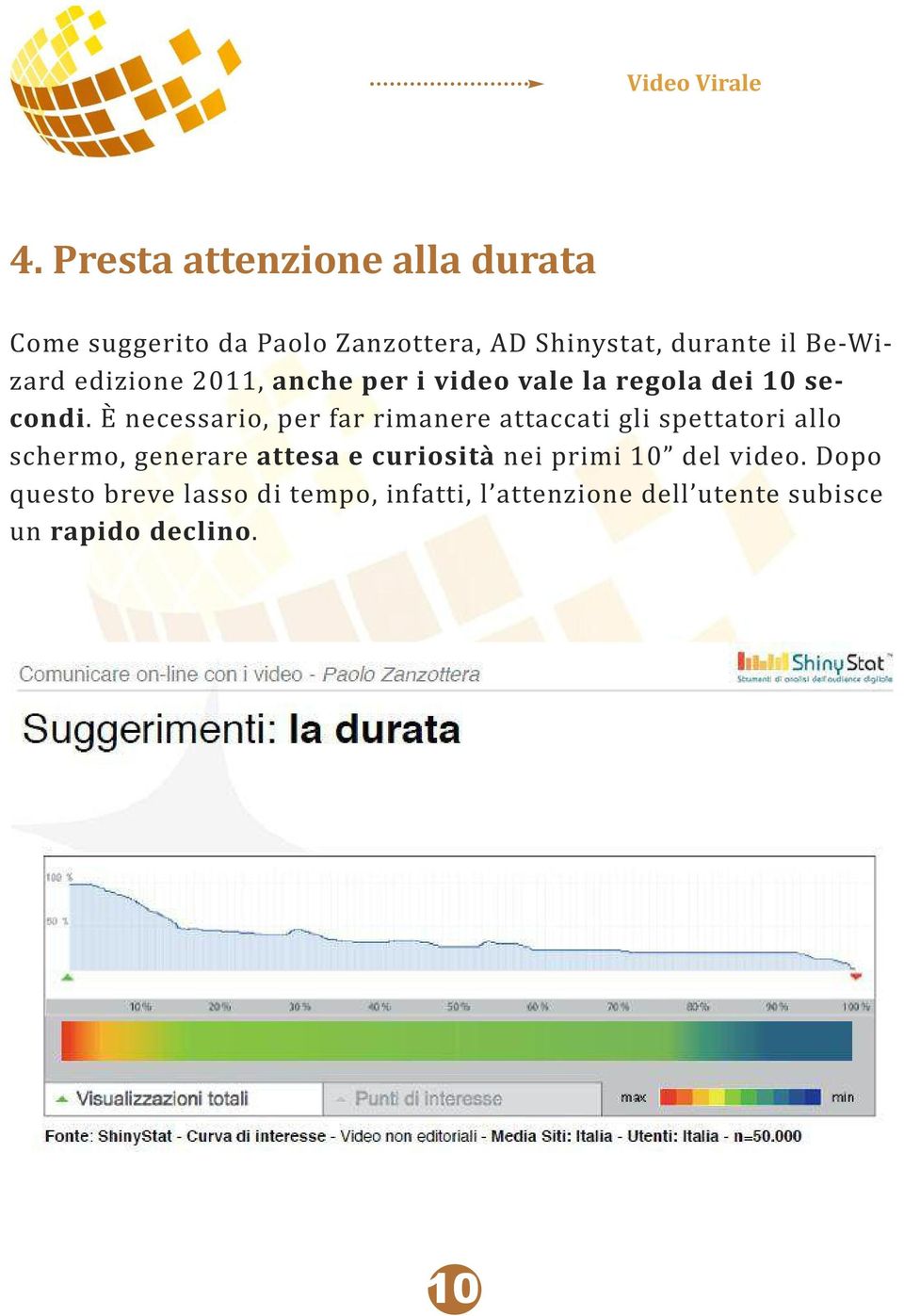 È necessario, per far rimanere attaccati gli spettatori allo schermo, generare attesa e