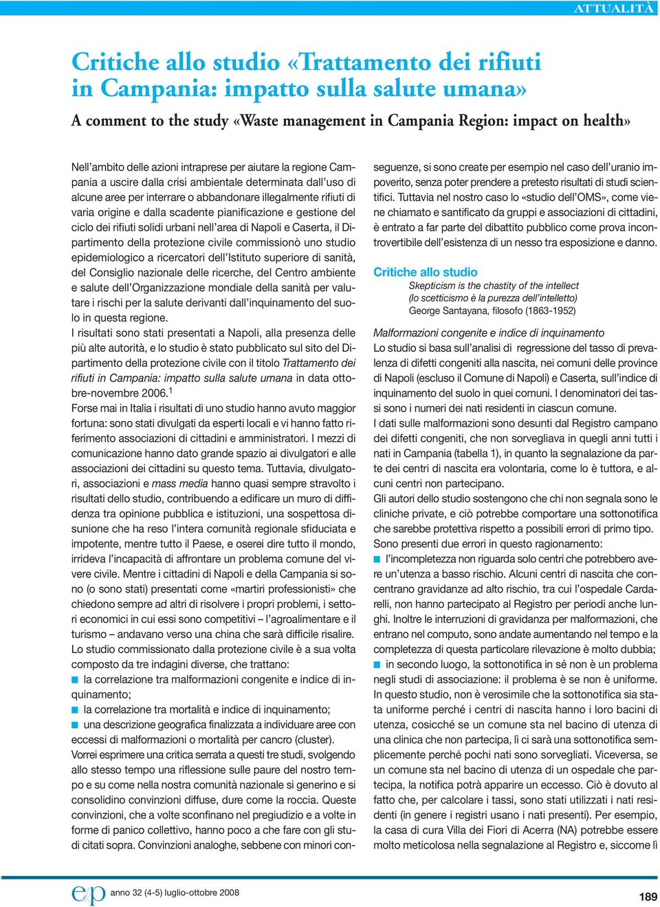 pianificazione e gestione del ciclo dei rifiuti solidi urbani nell area di Napoli e Caserta, il Dipartimento della protezione civile commissionò uno studio epidemiologico a ricercatori dell Istituto