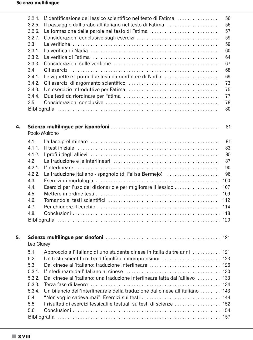 La verifica di Nadia................................................... 60 3.3.2. La verifica di Fatima.................................................. 64 3.3.3. Considerazioni sulle verifiche.