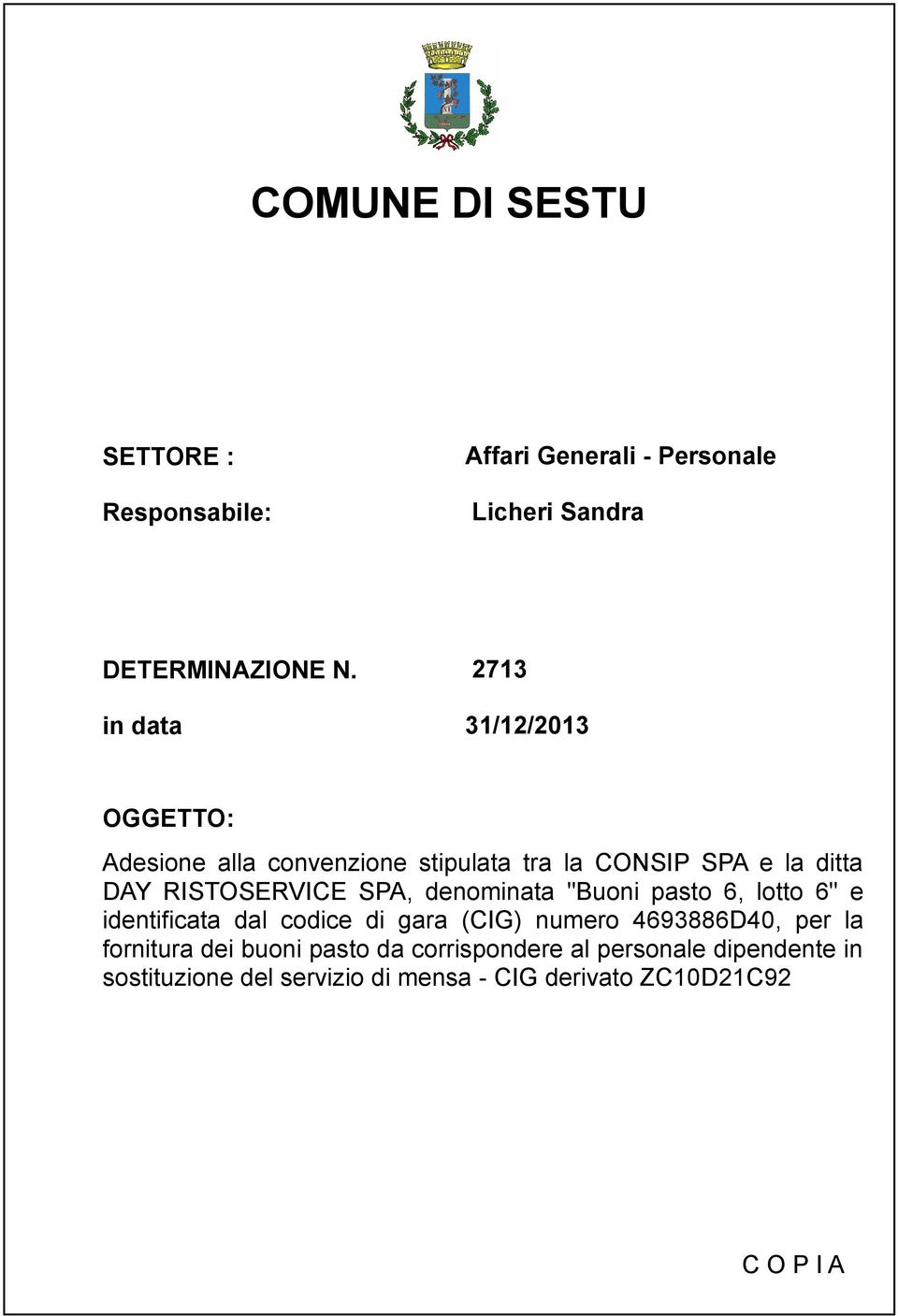 SPA, denominata "Buoni pasto 6, lotto 6" e identificata dal codice di gara (CIG) numero 4693886D40, per la