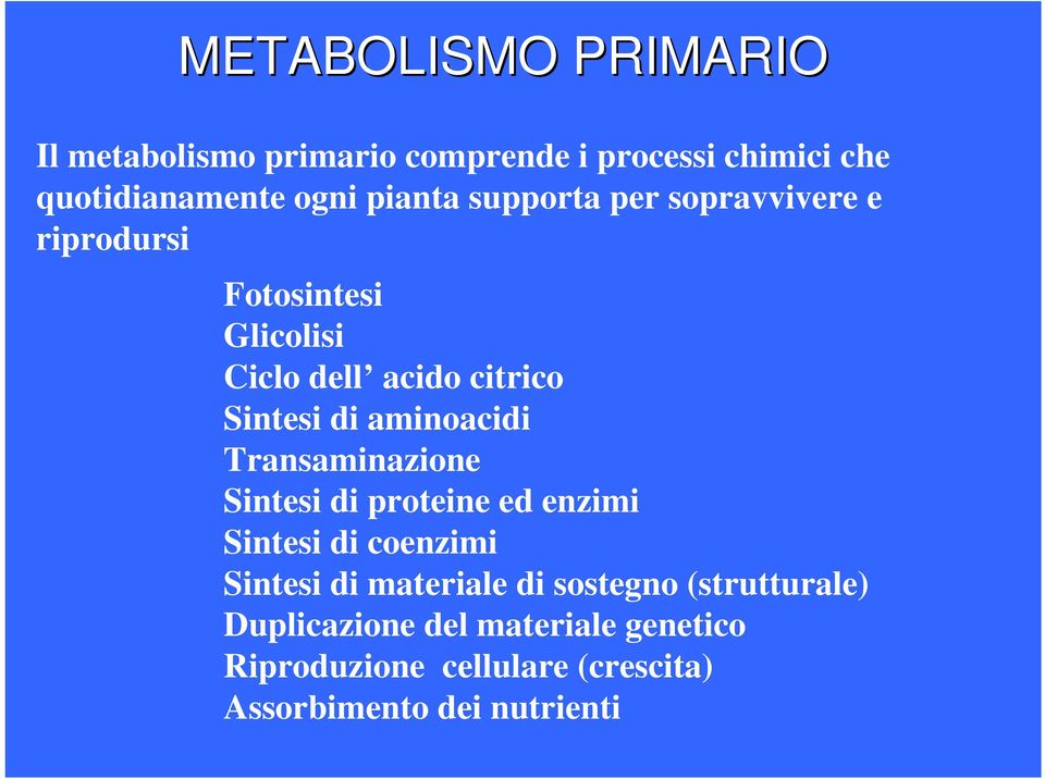 aminoacidi Transaminazione Sintesi di proteine ed enzimi Sintesi di coenzimi Sintesi di materiale di