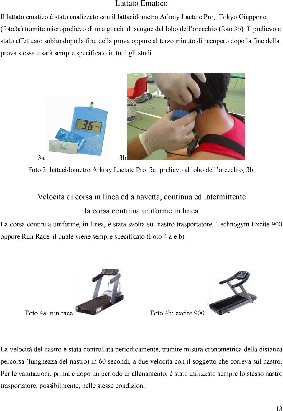 3a 3b Foto 3: lattacidometro Arkray Lactate Pro, 3a; prelievo al lobo dell orecchio, 3b.