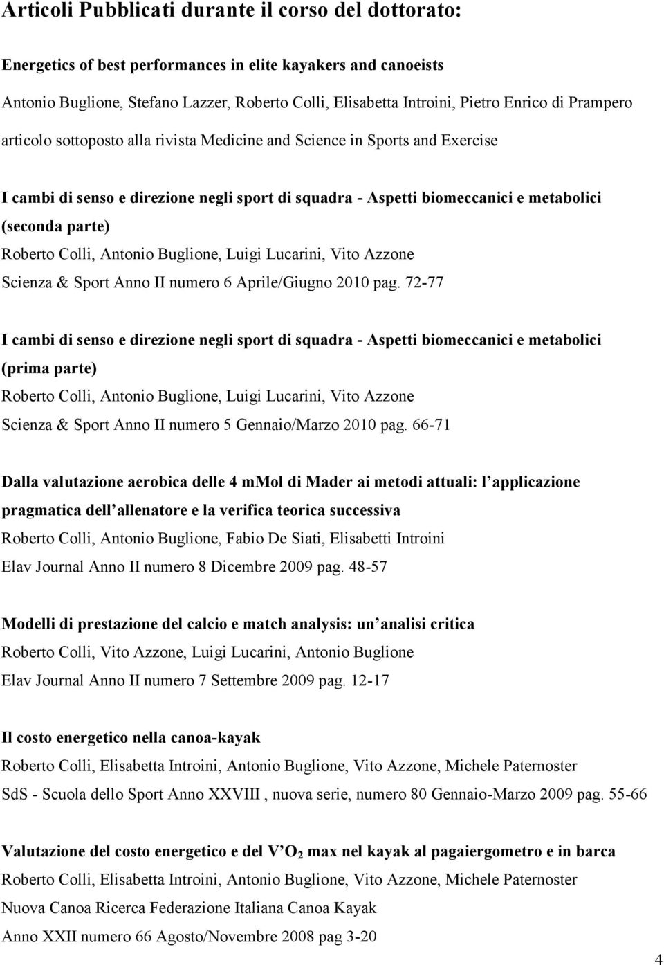 Roberto Colli, Antonio Buglione, Luigi Lucarini, Vito Azzone Scienza & Sport Anno II numero 6 Aprile/Giugno 2010 pag.