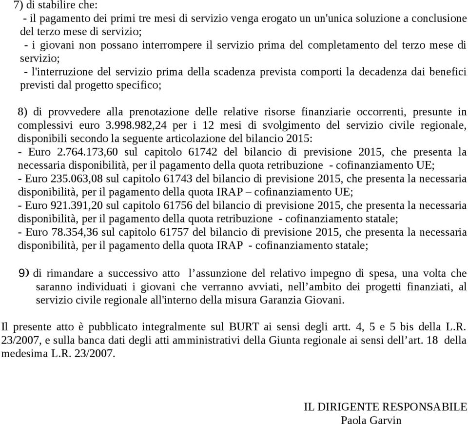 prenotazione delle relative risorse finanziarie occorrenti, presunte in complessivi euro 3.998.