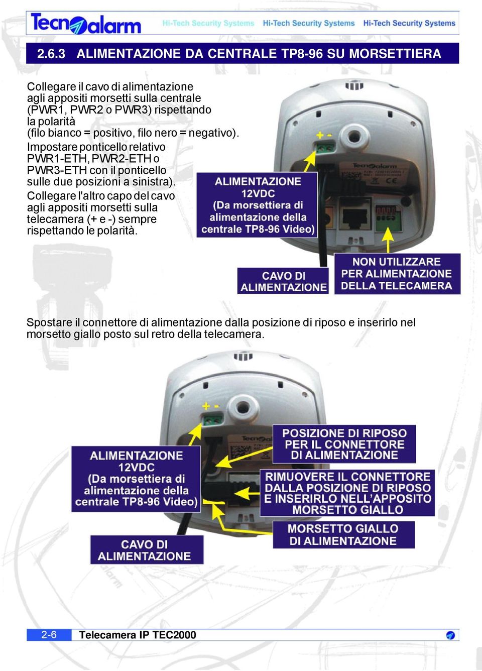 Impostare ponticello relativo PWR1-ETH, PWR2-ETH o PWR3-ETH con il ponticello sulle due posizioni a sinistra).