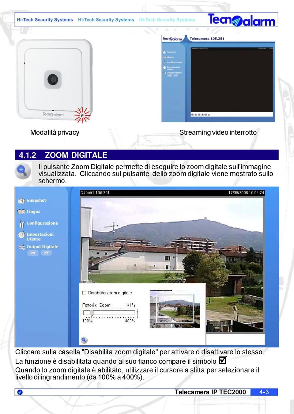 Cliccando sul pulsante dello zoom digitale viene mostrato sullo schermo.