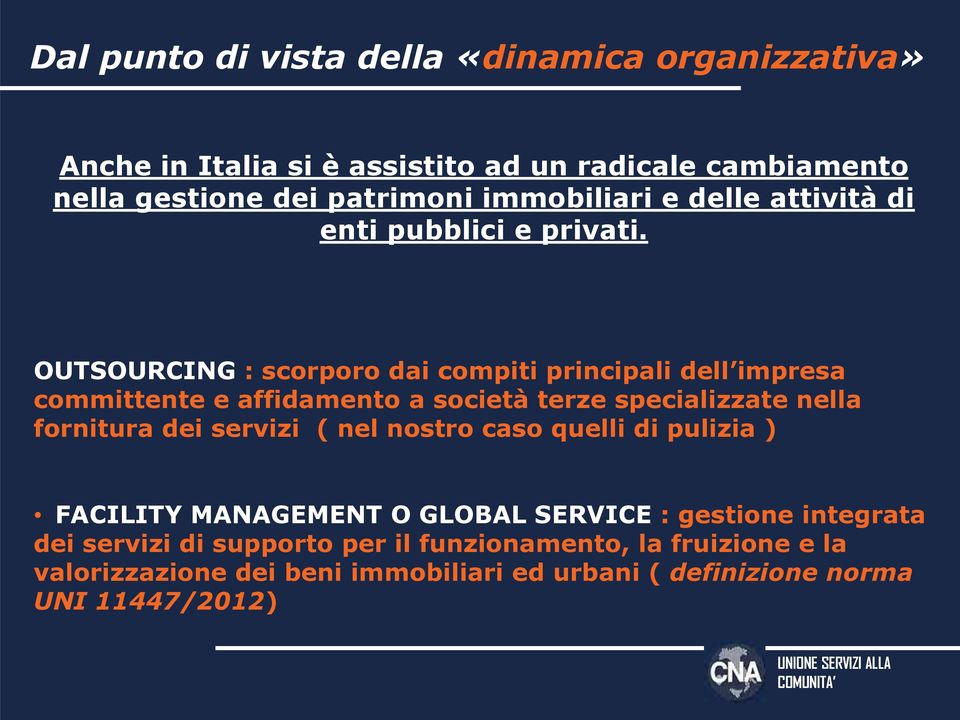 OUTSOURCING : scorporo dai compiti principali dell impresa committente e affidamento a società terze specializzate nella fornitura dei servizi (