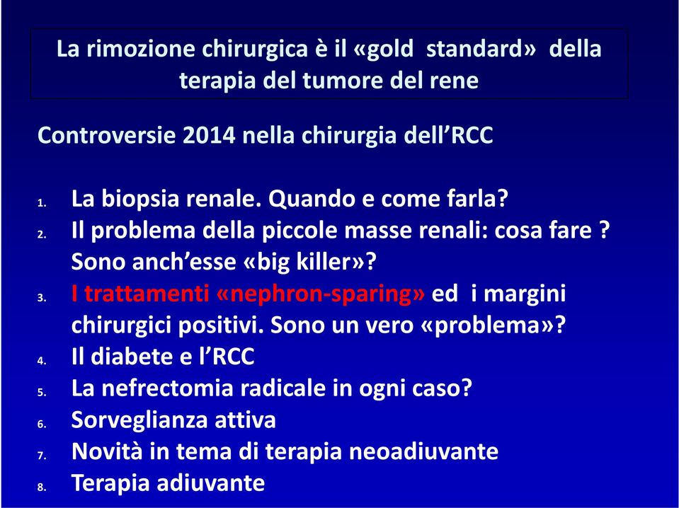 Sono anch esse «big killer»? 3. I trattamenti «nephron sparing» ed i margini chirurgici positivi. Sono un vero «problema»?