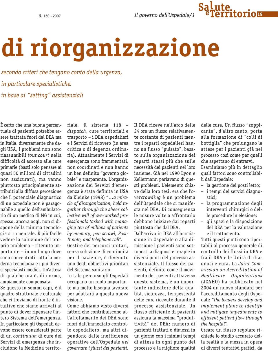 court nella difficoltà di accesso alle cure primarie (basti solo pensare ai quasi 50 milioni di cittadini non assicurati), ma vanno piuttosto principalmente attribuiti alla diffusa percezione che il