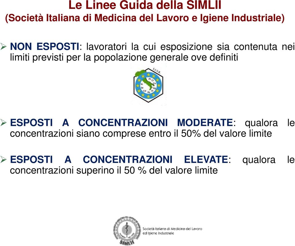 ove definiti ESPOSTI A CONCENTRAZIONI MODERATE: qualora le concentrazioni siano comprese entro il 50%