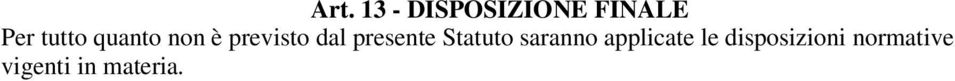 presente Statuto saranno applicate