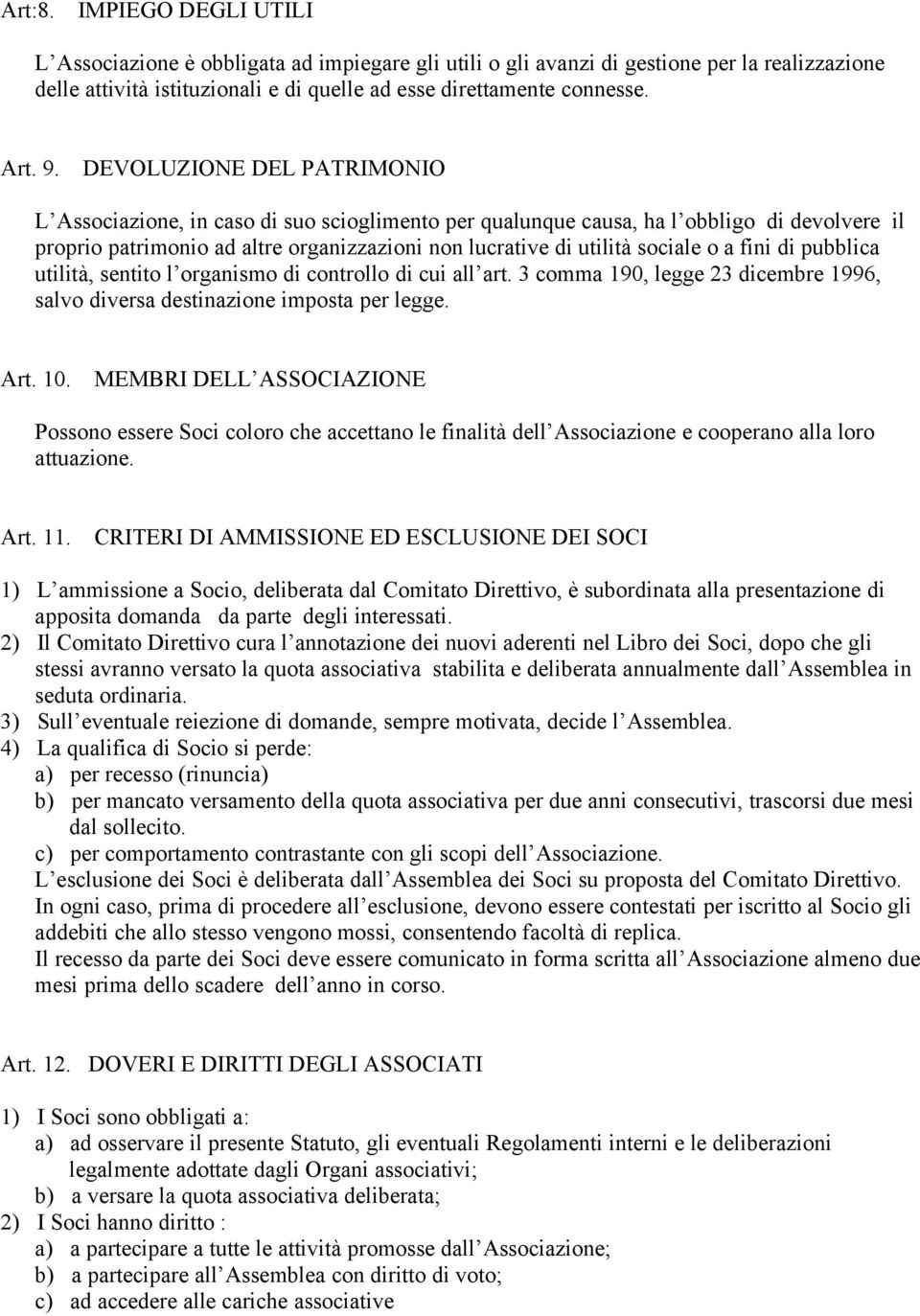 o a fini di pubblica utilità, sentito l organismo di controllo di cui all art. 3 comma 190, legge 23 dicembre 1996, salvo diversa destinazione imposta per legge. Art. 10.